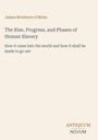 Titel und Autor: "The Rise, Progress, and Phases of Human Slavery" von James Bronterre O'Brien. Unten rechts: "ANTIQUM NOVUM".