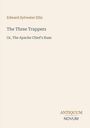 Titel: "The Three Trappers" von Edward Sylvester Ellis. Untertitel: "Or, The Apache Chief's Ruse". Unten: "ANTIQUM NOVUM".