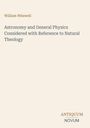 Text: William Whewell, Astronomy and General Physics Considered with Reference to Natural Theology. Unten rechts Logo: ANTIQUUM NOVUM. Hintergrund: beige.