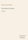 „William Dean Howells, The World of Chance, A Novel“. Unten rechts: „ANTIQUM NOVUM“. Schlichtes Design.