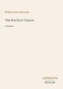 Oben steht: William Dean Howells. Darunter: The World of Chance, A Novel. Unten rechts steht: ANTIQUUM NOVUM in einem Logo.