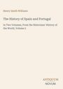 Henry Smith Williams, The History of Spain and Portugal, Vol. 2. Darunter: ANTIQUUM NOVUM in schlichtem Design.