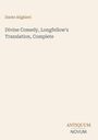 Dante Alighieri: Divine Comedy, Longfellow's Translation, Complete. Unten rechts steht Antiquum Novum. Beigefarbener Hintergrund.