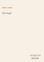 Text: "Henry James, The Pupil, ANTIQUUM, NOVUM". Einfache, minimalistische Gestaltung auf hellem Hintergrund.