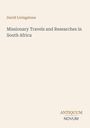Text: „David Livingstone. Missionary Travels and Researches in South Africa. ANTIQUUM NOVUM.“ Schlichtes Coverdesign.