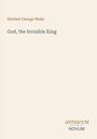 Herbert George Wells, God, the Invisible King. Antiquum Novum. Hellbeige Hintergrund, schlichte Gestaltung.