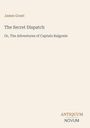 Text: James Grant, The Secret Dispatch, Or, The Adventures of Captain Balgonie. Unten steht ANTIQUUM NOVUM. Schlichte Gestaltung.