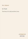 „Mrs. Oliphant. In Trust. The Story of a Lady and Her Lover“. Unten rechts: „ANTIQUM NOVUM“. Schlichtes, elegantes Design.
