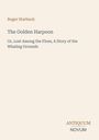 „The Golden Harpoon“ von Roger Starbuck: Geschichte über Walfang. Logo unten: „ANTIQUM NOVUM“. Hintergrund beige.