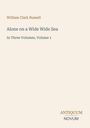 "William Clark Russell", "Alone on a Wide Wide Sea", "In Three Volumes, Volume 1", "ANTIQUM NOVUM". Beigefarbener Hintergrund.