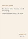 Titel: "The History of the Crusades and of the Papacy". Autor: Henry Smith Williams. Unten: "ANTIQUM NOVUM". Creamfarbener Hintergrund.
