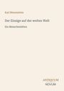 Karl Bienenstein: "Der Einzige auf der weiten Welt. Ein Menschenleben." Unten rechts: "ANTIQUM NOVUM." Schlichter Hintergrund.