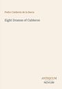 Pedro Calderón de la Barca. Eight Dramas of Calderon. ANTIQUUM NOVUM. Minimalist Design.