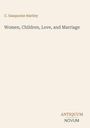 C. Gasquoine Hartley: Women, Children, Love, and Marriage. Antiquum Novum Logo. Schlichtes, minimalistisches Design.