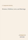 Der Text lautet: "C. Gasquoine Hartley, Women, Children, Love, and Marriage" und "ANTIQUM NOVUM". Beigefarbener Hintergrund.