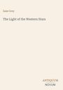 Zane Grey, The Light of the Western Stars. Unten: ANTIQUUM NOVUM in Großbuchstaben. Beige Hintergrund.