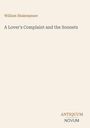 "William Shakespeare. A Lover's Complaint and the Sonnets. ANTIQUUM NOVUM." Text in schlichter, klassischer Gestaltung.