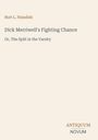 Titel: Dick Merriwell's Fighting Chance. Untertitel: Or, The Split in the Varsity. Autor: Burt L. Standish. Logo: Antiquum Novum.
