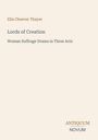 Text: "Ella Cheever Thayer, Lords of Creation, Woman Suffrage Drama in Three Acts, ANTIQUUM NOVUM". Beige Hintergrund.
