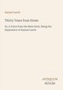Titel: Thirty Years from Home. Autor: Samuel Leech. Unten rechts steht „ANTIQUM NOVUM“. Cremefarbener Hintergrund.