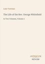 Text: "Luke Tyerman, The Life of the Rev. George Whitefield, In Two Volumes, Volume 2, ANTIQUUM NOVUM."  
Heller Hintergrund.