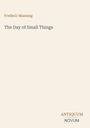 "Frederic Manning", "The Day of Small Things", "ANTIQUM NOVUM". Schlichtes, beigefarbenes Design.