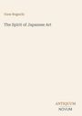 "Yone Noguchi: The Spirit of Japanese Art. Unten rechts steht ANTIQUUM NOVUM. Beige Hintergrund."