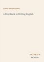 Edwin Herbert Lewis, "A First Book in Writing English". Unten steht "ANTIQUM NOVUM". Creamfarbener Hintergrund.