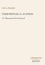 Titel: Frank Merriwell, Jr., in Arizona; Autor: Burt L. Standish; Untertitel: Or, Clearing a Rival's Record; Logo: ANTIQUUM NOVUM.