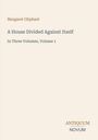 Text: Margaret Oliphant, A House Divided Against Itself, In Three Volumes, Volume 1, ANTIQUUM NOVUM. Beigefarbener Hintergrund.