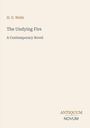 „H. G. Wells“, „The Undying Fire“, „A Contemporary Novel“ sind in der Mitte. „ANTIQUM NOVUM“ steht unten rechts.