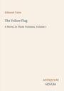 "Edmund Yates. The Yellow Flag. A Novel, in Three Volumes, Volume 1. Antiquum Novum." Schlichte Gestaltung, helles Layout.