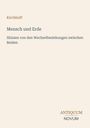 Kirchhoff. Mensch und Erde. Skizzen von den Wechselbeziehungen zwischen Beiden. Unten rechts: ANTIQUUM NOVUM.