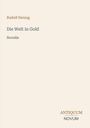 Rudolf Herzog, "Die Welt in Gold", Novelle. Antiquum Novum Logo. Schlichtes Design mit beigefarbenem Hintergrund.
