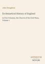 John Stoughton, Ecclesiastical History of England, In Five Volumes the Church of the Civil Wars, Volume 1. Antiquum Novum Logo.