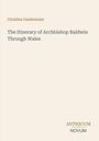 Titel: "The Itinerary of Archbishop Baldwin Through Wales". Autor: Giraldus Cambrensis. Unten rechts: "ANTIQUM NOVUM".