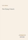 Text: B. M. Bower, The Flying U Ranch, ANTIQUUM NOVUM. Schlichte, minimalistische Gestaltung.