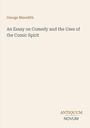 Text: George Meredith, An Essay on Comedy and the Uses of the Comic Spirit, ANTIQUUM NOVUM. Schlichtes, minimalistisches Design.