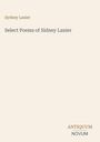Titel: "Select Poems of Sidney Lanier". Oben links steht "Sydney Lanier". Unten rechts: "ANTIQUM NOVUM". Beige Hintergrund.