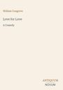 „William Congreve, Love for Love, A Comedy“ steht links oben. Unten rechts ist das Logo „ANTIQUM NOVUM“. Beige Hintergrund.