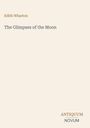 Titel: "The Glimpses of the Moon" von Edith Wharton, unten rechts das Logo "ANTIQUM NOVUM". Hintergrund: Beige.
