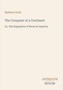 Text: Madison Grant. The Conquest of a Continent. Or, The Expansion of Races in America. Unten rechts: ANTIQUUM NOVUM.
