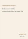 "Thomas Benfield Harbottle: Dictionary of Battles: From the Earliest Date to the Present Time." Logo: ANTIQUUM NOVUM.