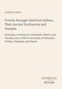 Buchtitel: „Travels Amongst American Indians“. Autor: Lindesay Brine. Verlag: Antiquum Novum.