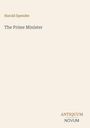 Harold Spender: The Prime Minister. Unten rechts: ANTIQUUM NOVUM. Schlichtes, helles Cover.