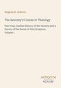 Titel: "The Seventy's Course in Theology". Autor: Brigham H. Roberts. Unten rechts: ANTIQUUM NOVUM. Cremefarbener Hintergrund.