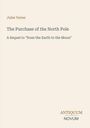 Text oben: "Jules Verne". Titel: "The Purchase of the North Pole". Untertitel: "A Sequel to 'from the Earth to the Moon'". Unten rechts Logo: "ANTIQUM NOVUM". Hintergrund hellbeige.