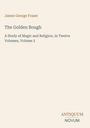 "James George Frazer. The Golden Bough. A Study of Magic and Religion, Volume 2. Logo unten: Antiquum Novum."