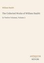Titel: The Collected Works of William Hazlitt, Volume 3. Unten rechts: Logo ANTIQUUM NOVUM. Schlichtes, cremefarbenes Design.