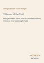 Text: "George Charles Fraser Pringle. Tillicums of the Trail. Being Klondike Yarns Told to Canadian Soldiers Overseas by a Sourdough Padre. ANTIQUUM NOVUM". Hintergrund: Beige, Text: Elegant.